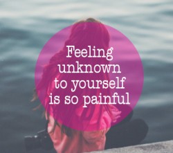 Feeling unknown to yourself