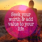 seek you own worth