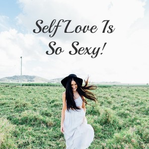 Self Love is so sexy
