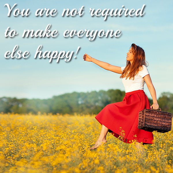 You are not required to make everyone else happy