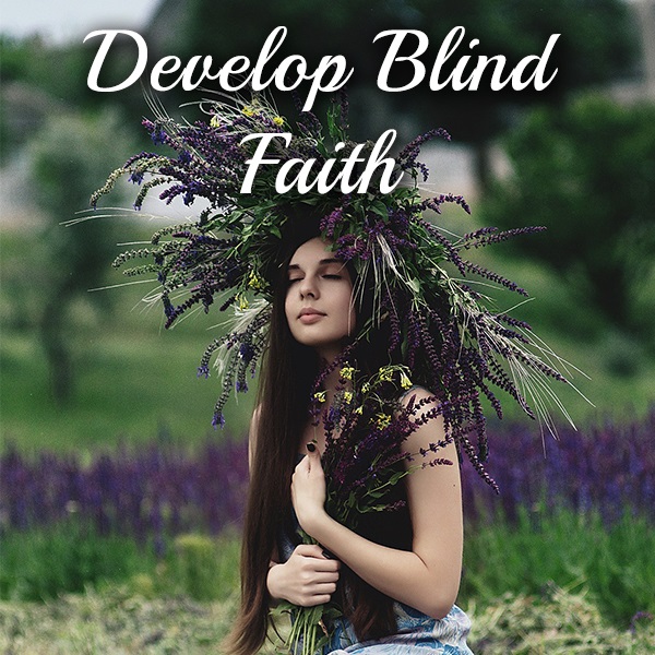Develop Blind Faith