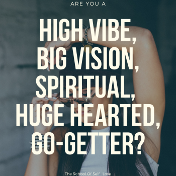 High vibe, Big vision, spiritual, Huge Hearted, Go-Getter!?